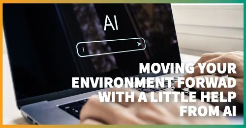 Moving Your Environment Forward… With a Little Help From AI
