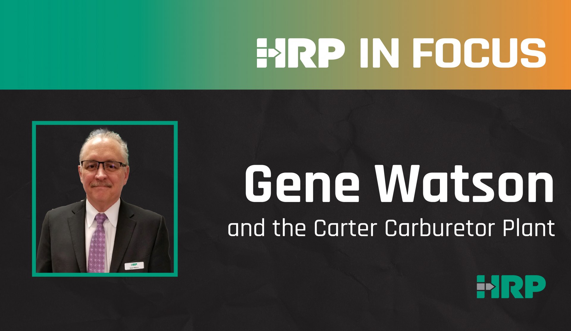 HRP in Focus: Gene Watson and the Carter Carburetor Plant