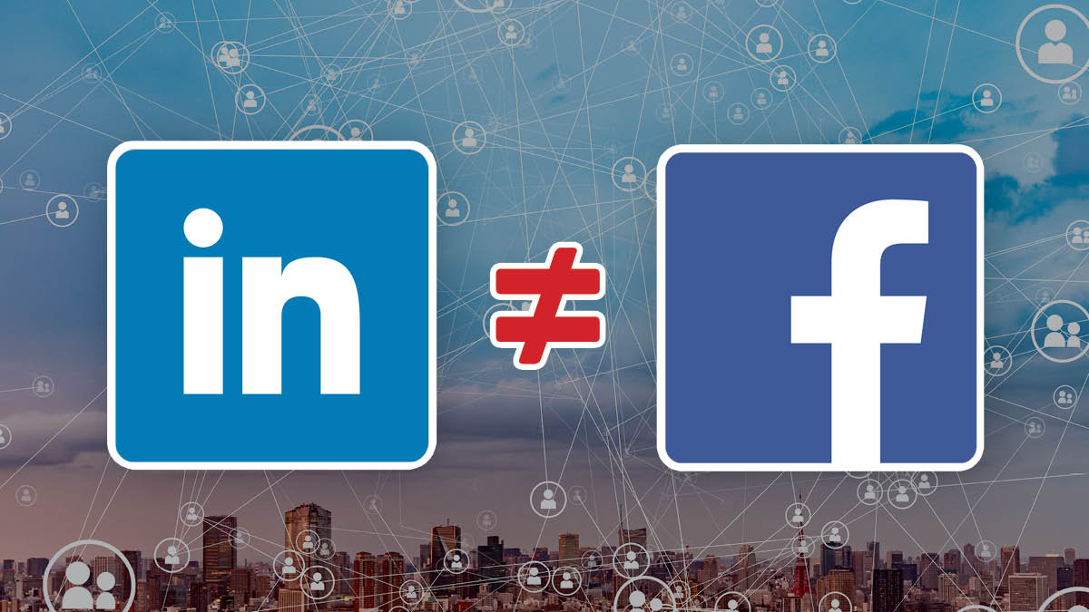 LinkedIn is Not Facebook